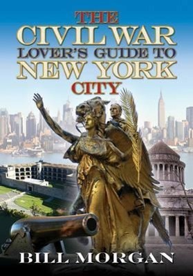 Vorderes Coverbild The Civil War Lover's Guide to New York City