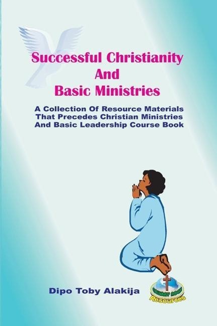 Vorderes Coverbild Successful Christianity And Basic Ministries: A Collection Of Christian Resoource Materials