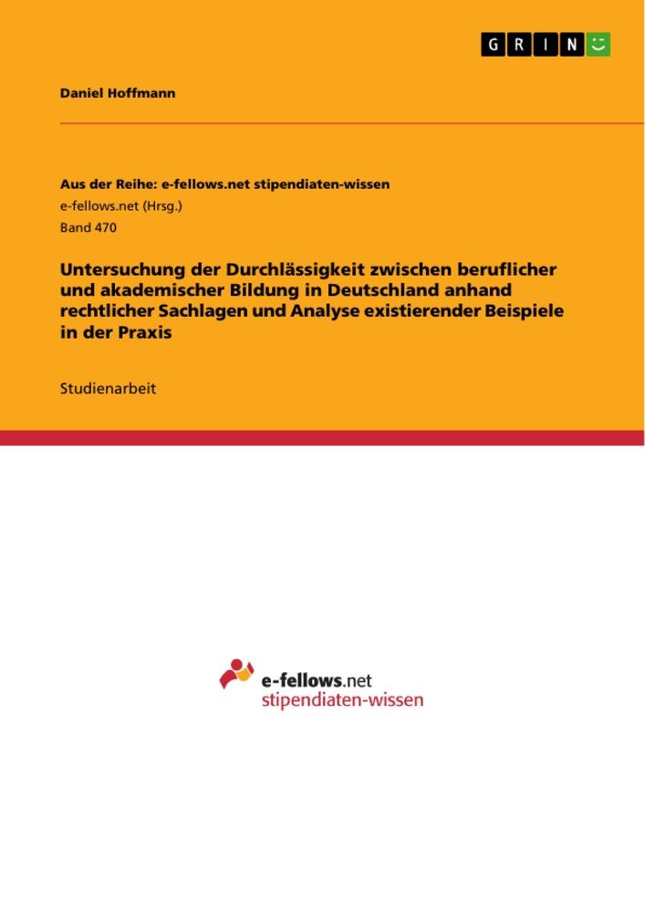 Vorderes Coverbild Untersuchung der Durchlässigkeit zwischen beruflicher und akademischer Bildung in Deutschland anhand rechtlicher Sachlagen und Analyse existierender Beispiele in der Praxis