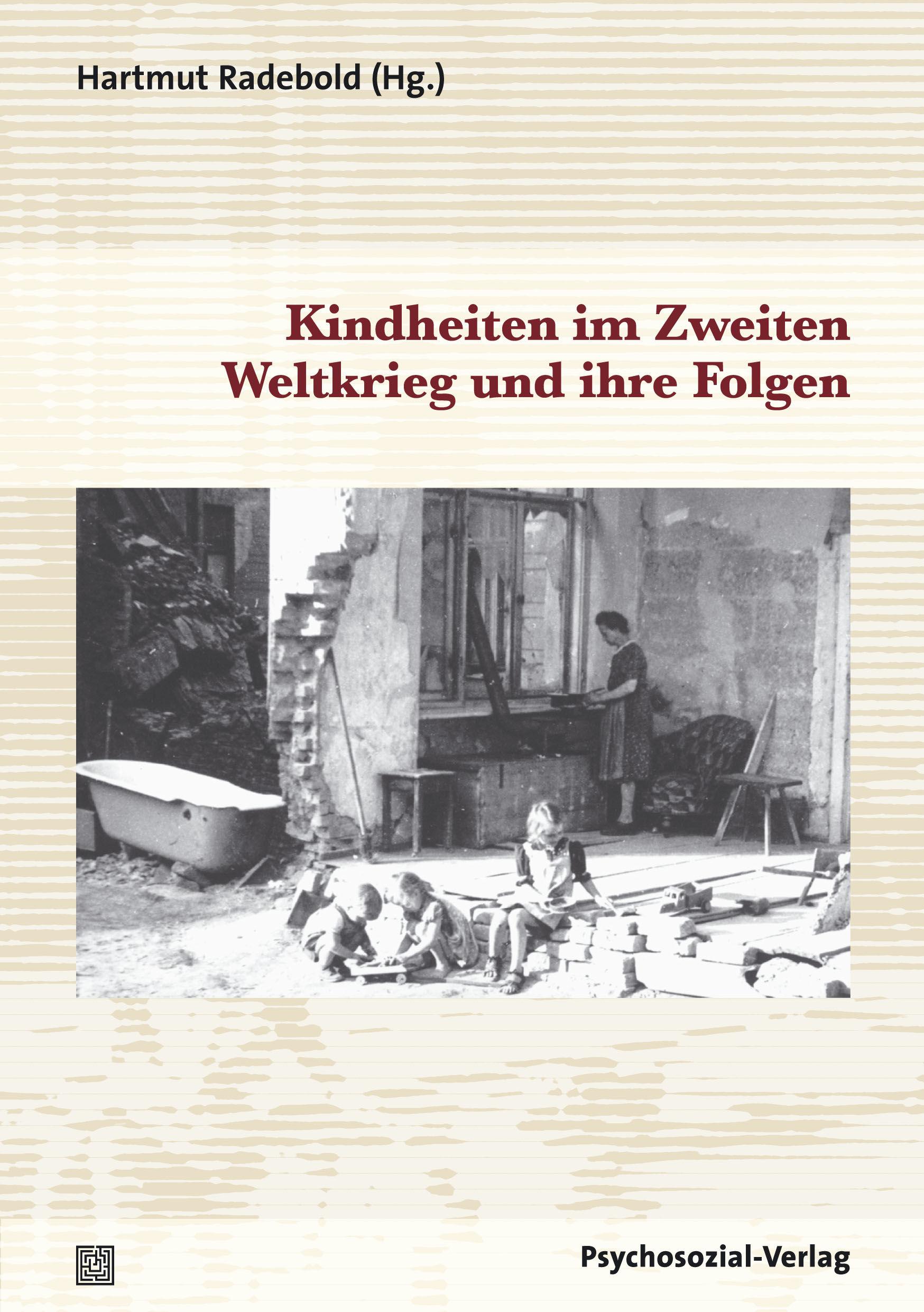 Vorderes Coverbild Kindheiten im Zweiten Weltkrieg und ihre Folgen
