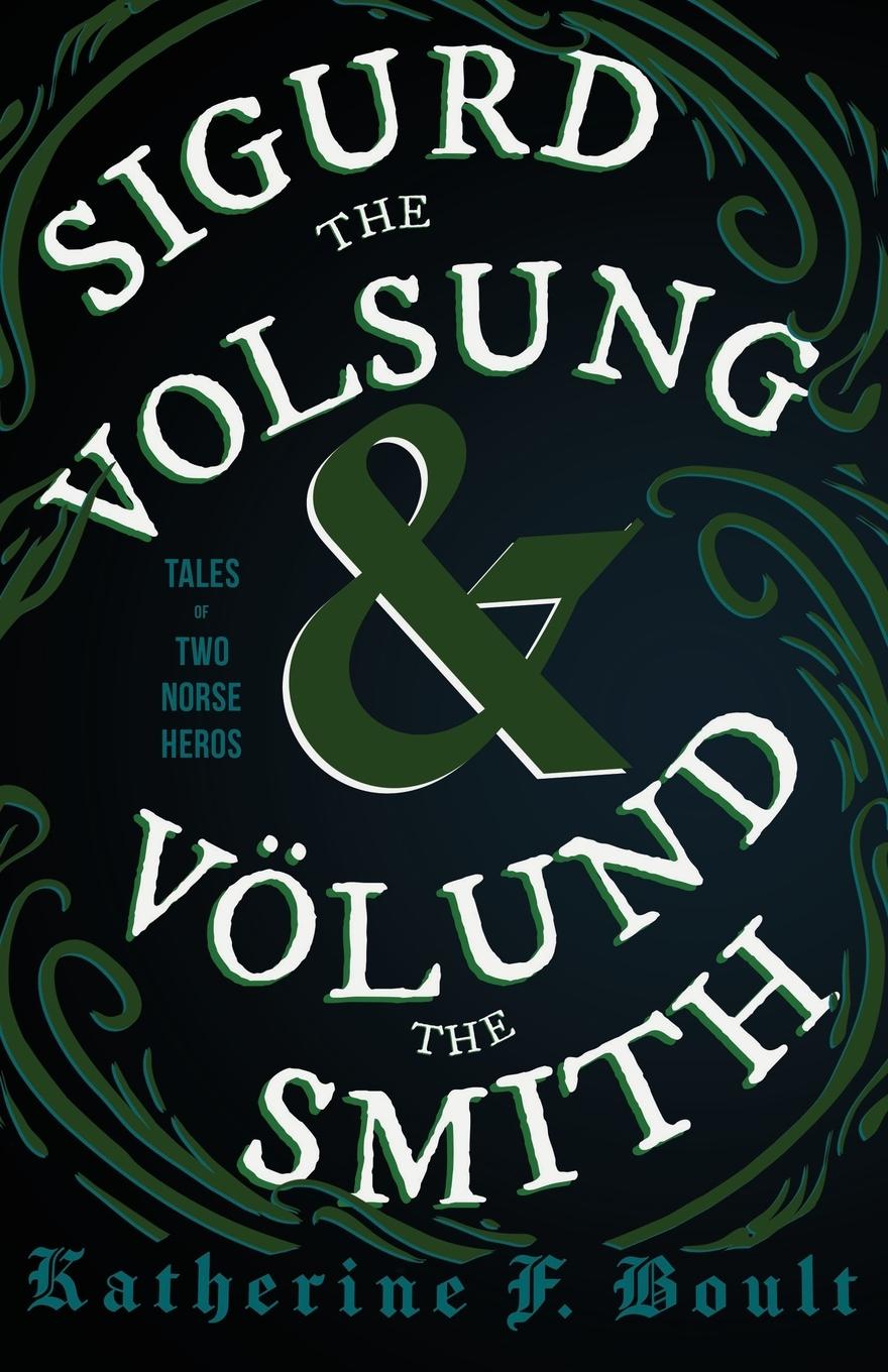 Vorderes Coverbild Sigurd the Volsung and Völund the Smith - Tales of Two Norse Heroes