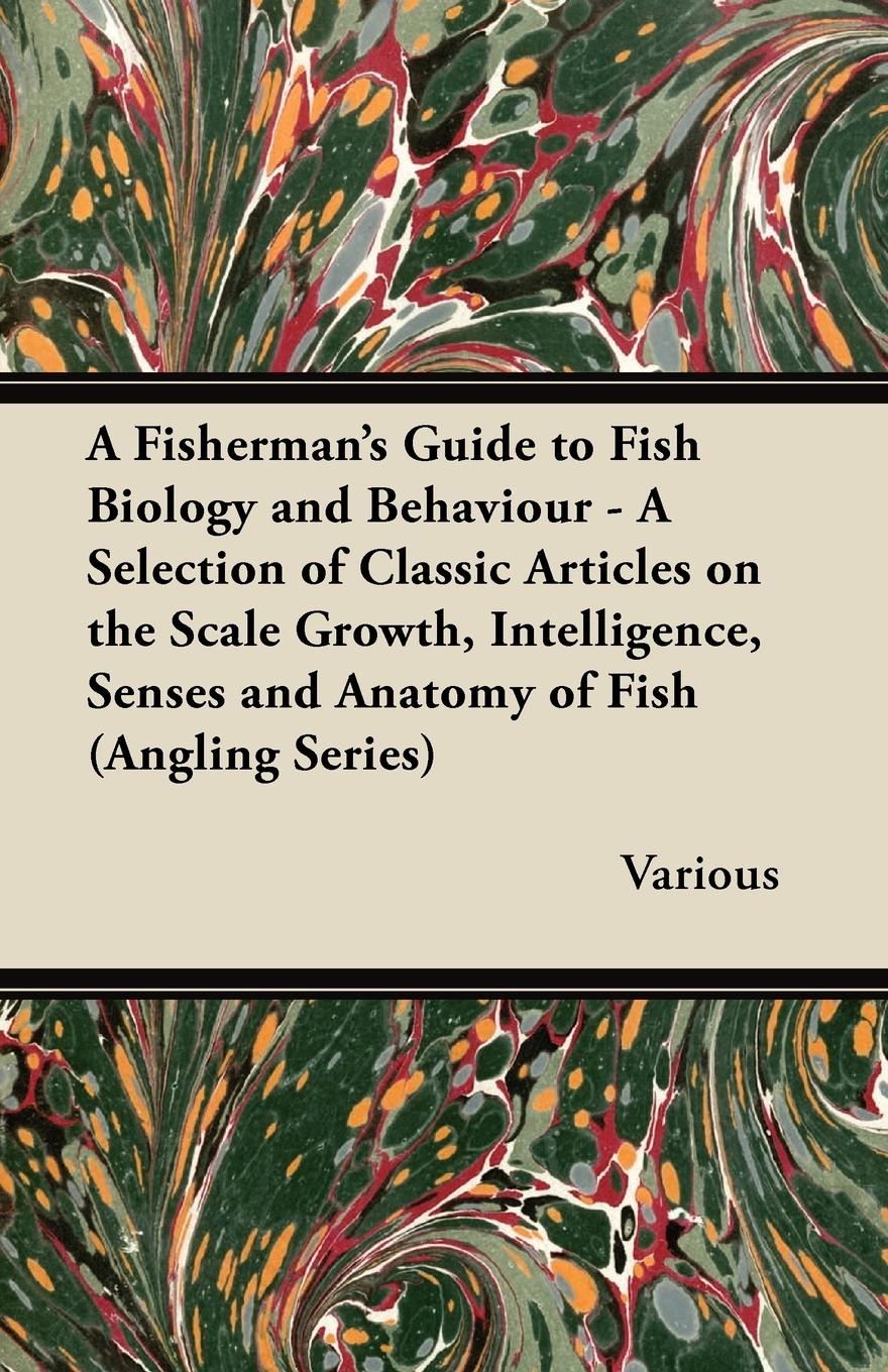 Vorderes Coverbild A Fisherman's Guide to Fish Biology and Behaviour - A Selection of Classic Articles on the Scale Growth, Intelligence, Senses and Anatomy of Fish (a