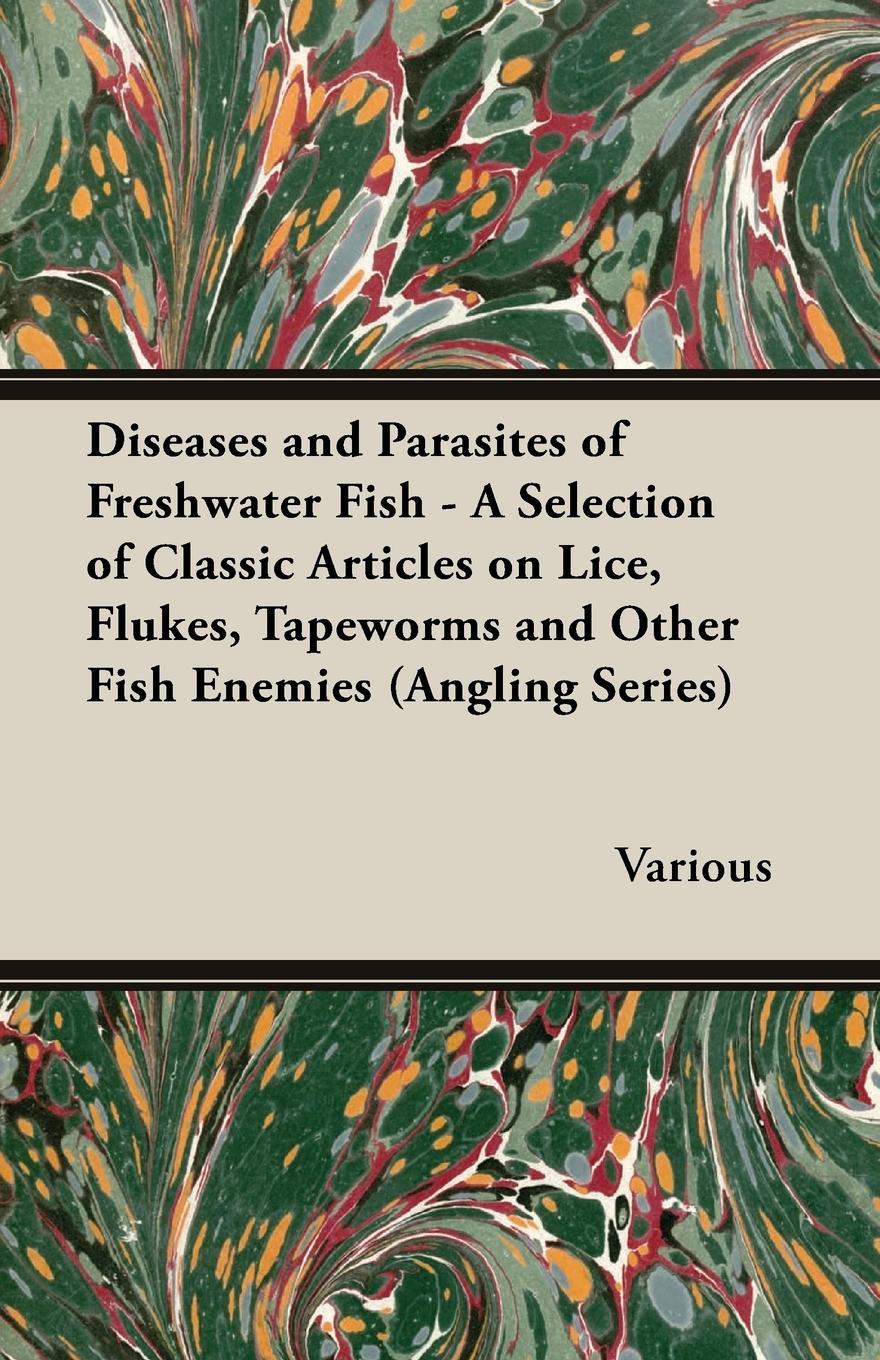 Vorderes Coverbild Diseases and Parasites of Freshwater Fish - A Selection of Classic Articles on Lice, Flukes, Tapeworms and Other Fish Enemies (Angling Series)