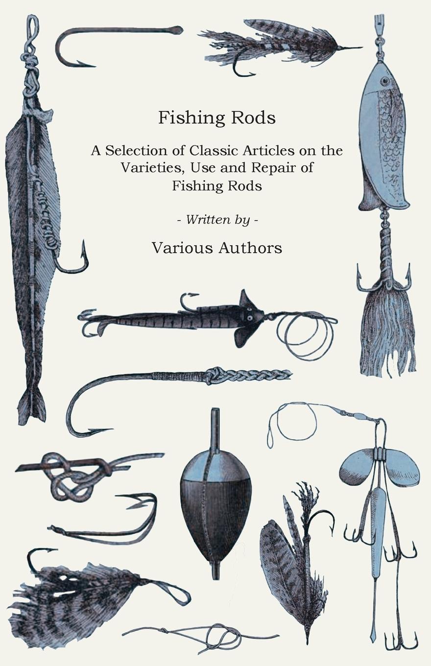Vorderes Coverbild Fishing Rods - A Selection of Classic Articles on the Varieties, Use and Repair of Fishing Rods (Angling Series)