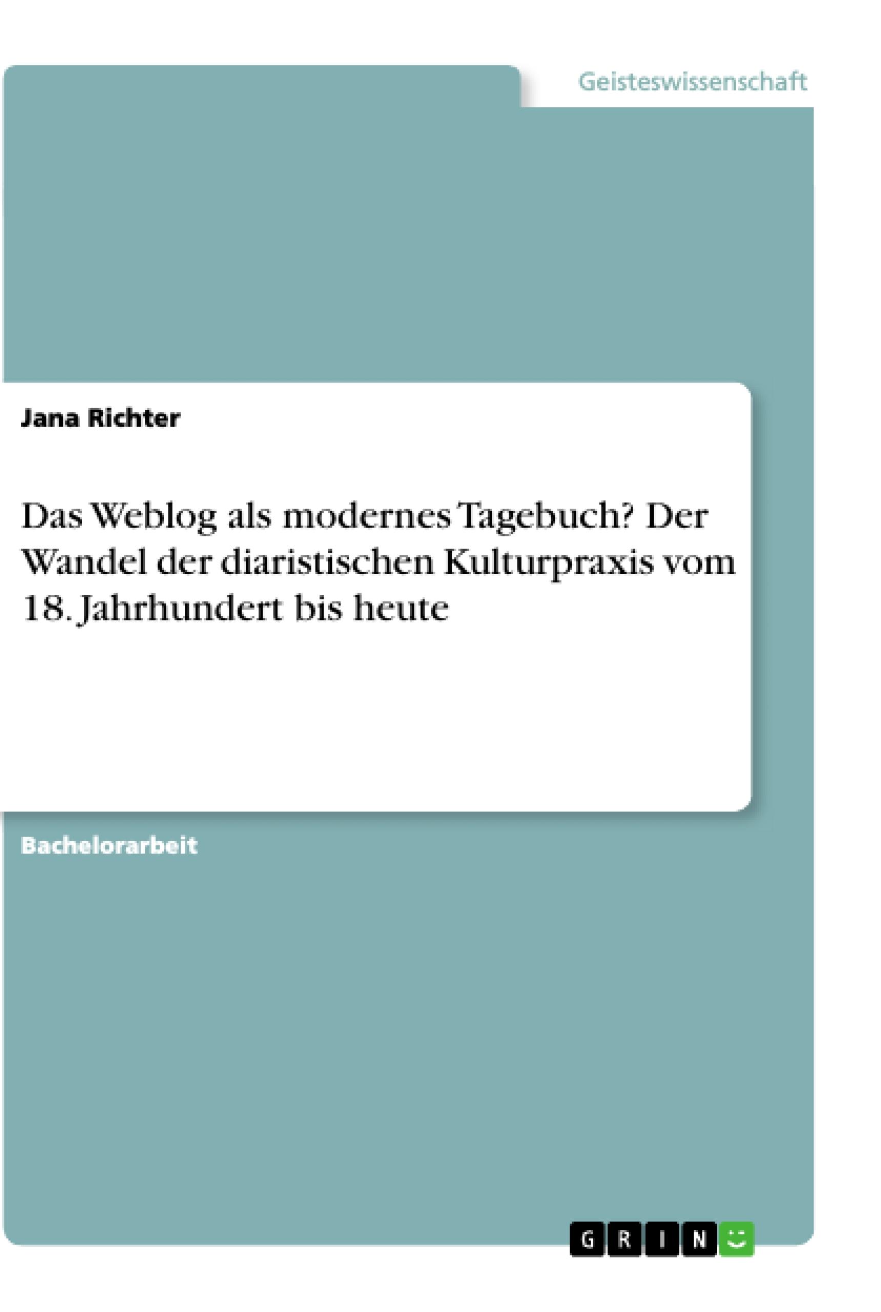 Vorderes Coverbild Das Weblog als modernes Tagebuch? Der Wandel der diaristischen Kulturpraxis vom 18. Jahrhundert bis heute