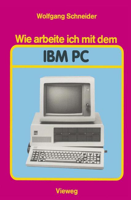 Vorderes Coverbild Wie arbeite ich mit dem IBM PC