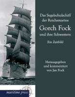 Vorderes Coverbild Das Segelschulschiff der Reichsmarine Gorch Fock und ihre Schwestern