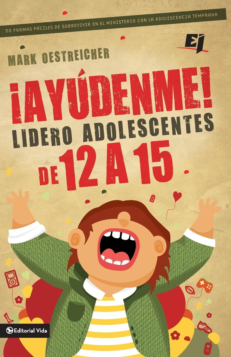 Vorderes Coverbild ¡Ayúdenme! Lidero adolescentes de 12 a 15
