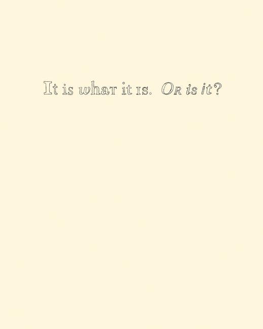 Vorderes Coverbild It Is What It Is. or Is It?