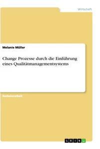 Vorderes Coverbild Change Prozesse durch die Einführung eines Qualitätmanagementsystems