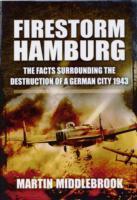 Vorderes Coverbild Firestorm Hamburg: The Facts Surrounding The Destruction of a German City 1943