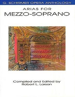 Vorderes Coverbild Arias for Mezzo-Soprano - G. Schirmer Opera Anthology Classical Vocal Sheet Music for Singers Includes Pieces from Carmen, Il Trovatore, and More