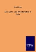 Vorderes Coverbild Acht Lehr- und Wanderjahre in Chile