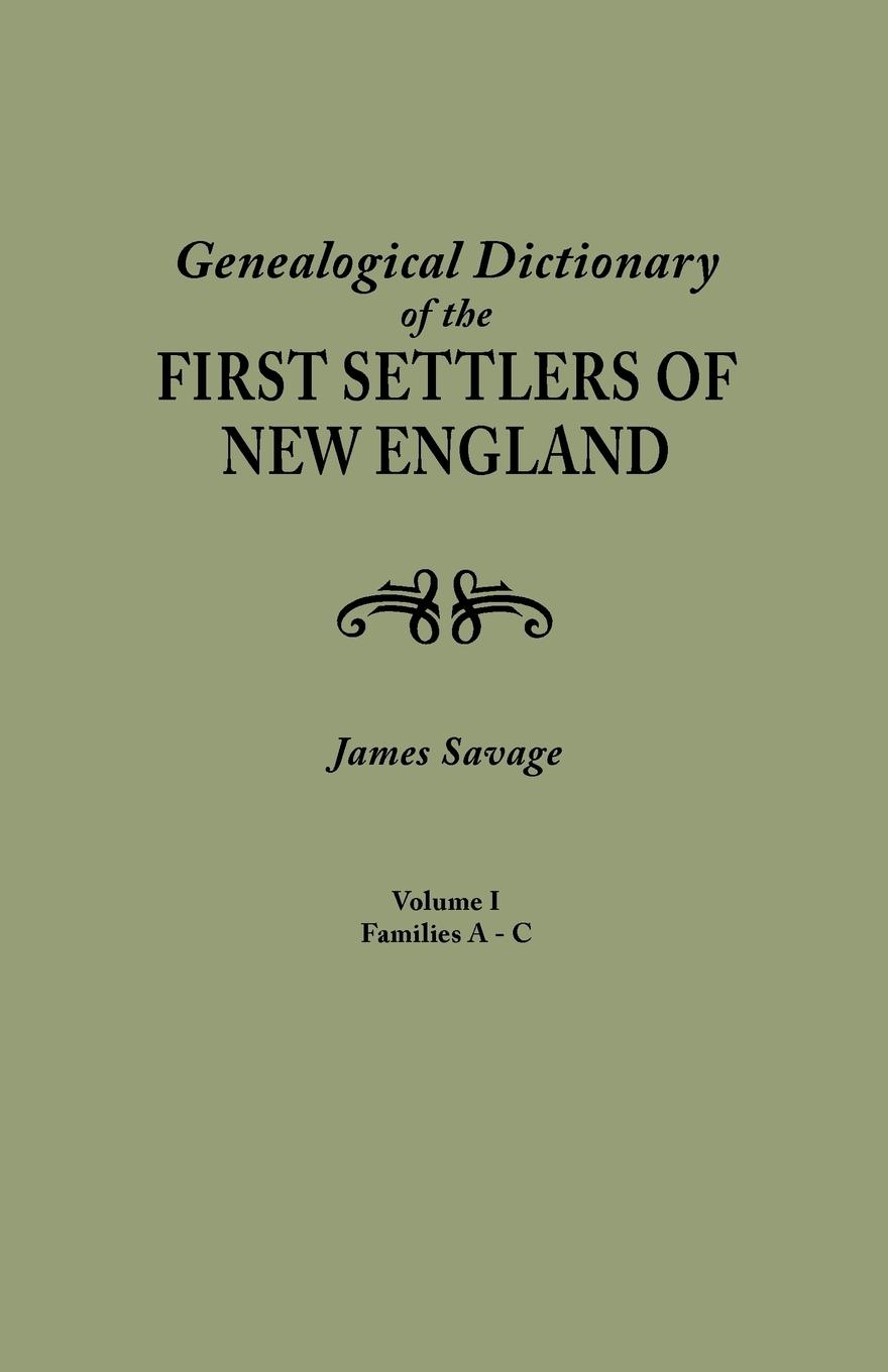 Vorderes Coverbild Genealogical Dictionary of the First Settlers of New England, Showing Three Generations of Those Who Came Before May, 1692. in Four Volumes. Volume I