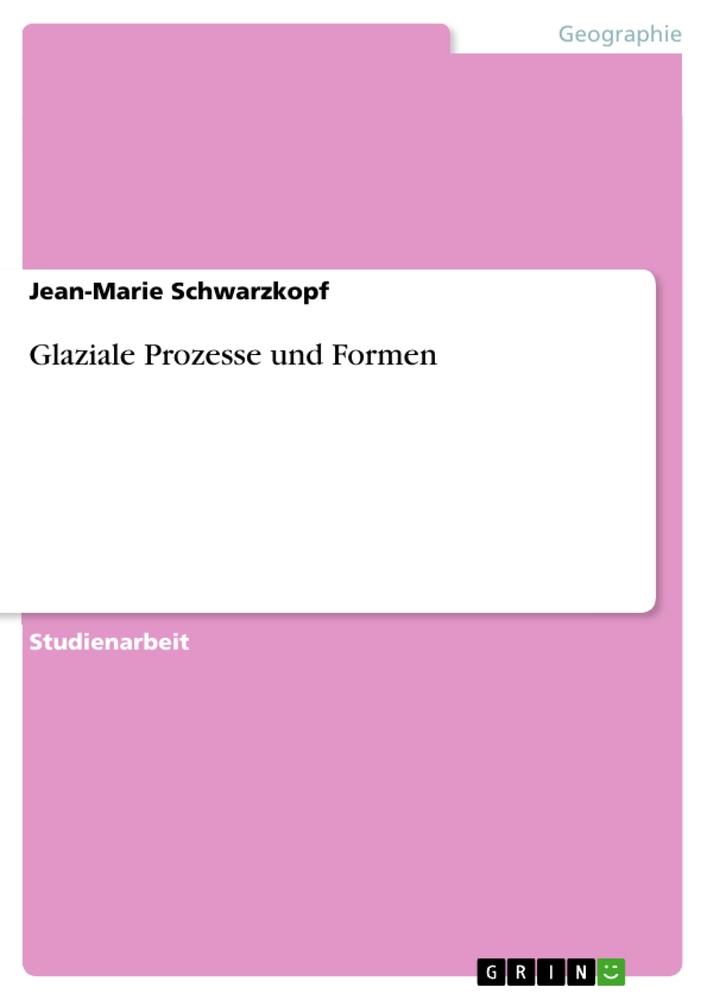 Vorderes Coverbild Glaziale Prozesse und Formen