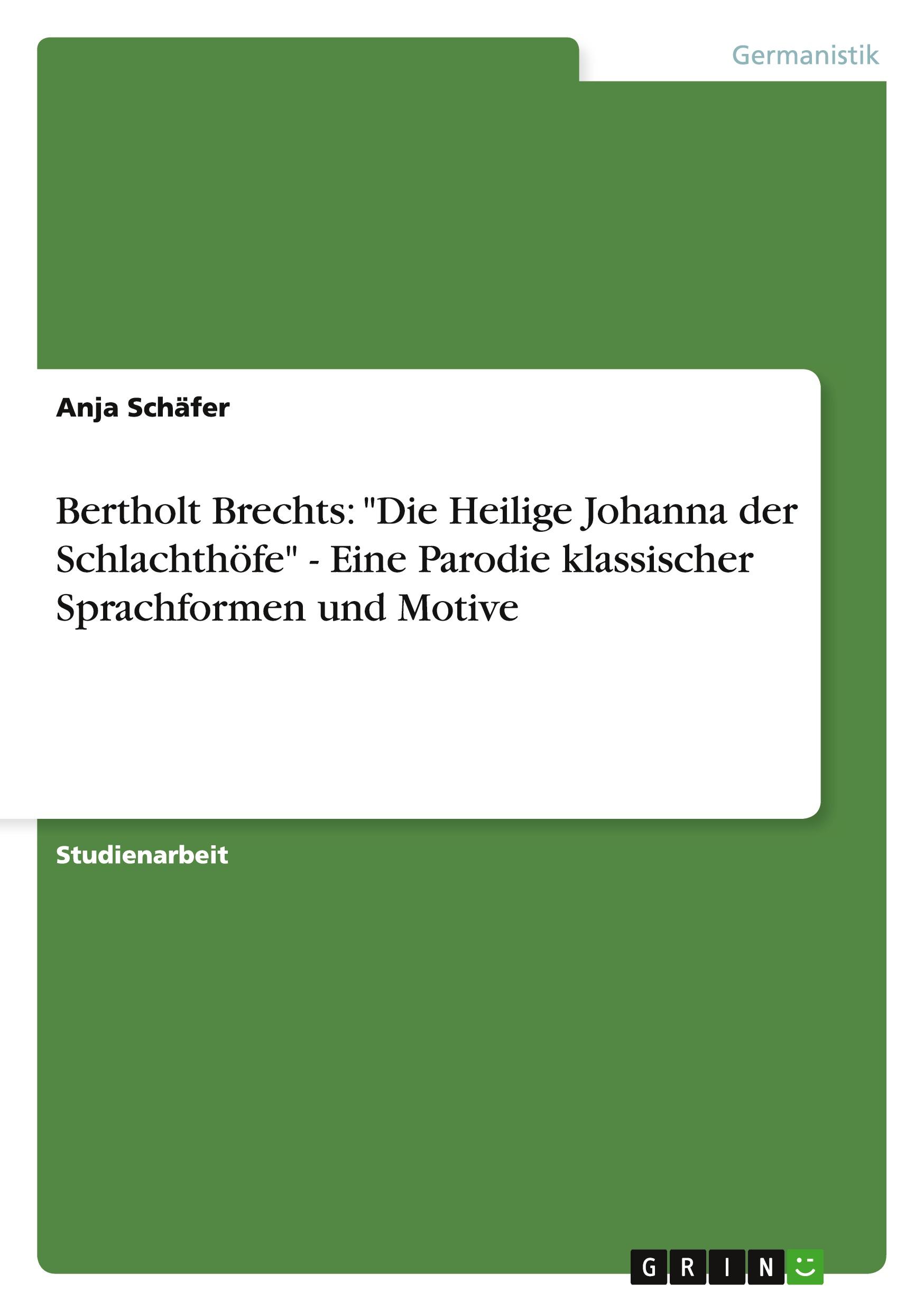 Vorderes Coverbild Bertholt Brechts: "Die Heilige Johanna der Schlachthöfe" - Eine Parodie klassischer Sprachformen und Motive