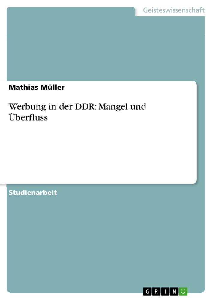 Vorderes Coverbild Werbung in der DDR: Mangel und Überfluss