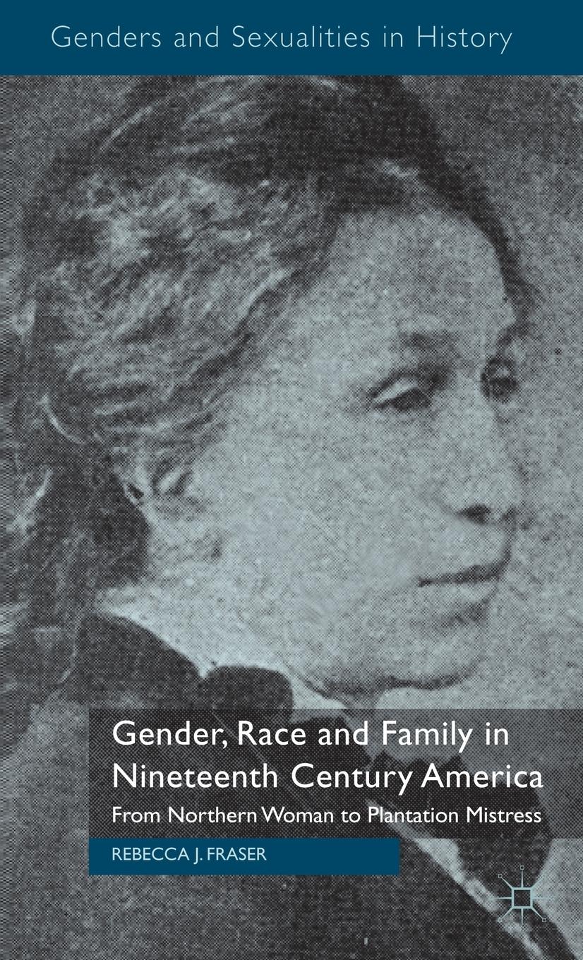 Vorderes Coverbild Gender, Race and Family in Nineteenth Century America