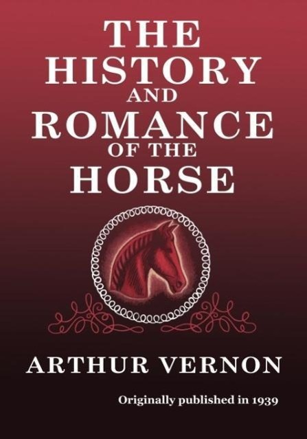 Vorderes Coverbild The History and Romance of the Horse