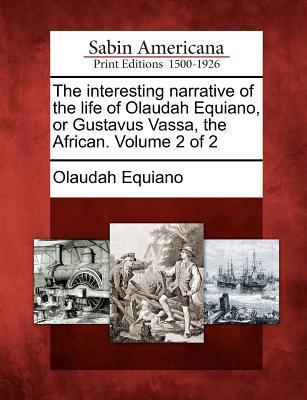 Vorderes Coverbild The Interesting Narrative of the Life of Olaudah Equiano, or Gustavus Vassa, the African. Volume 2 of 2