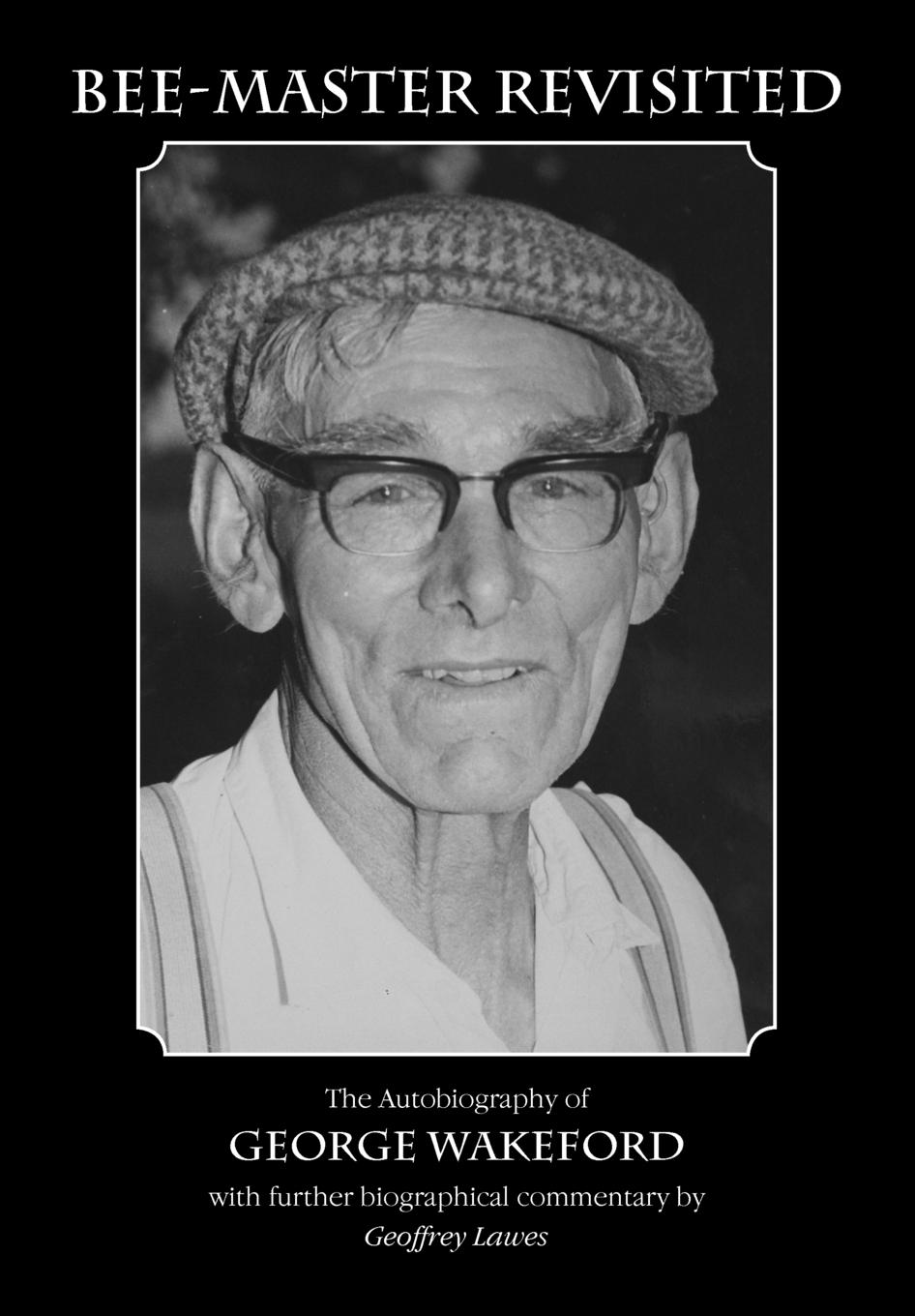 Vorderes Coverbild Bee-Master Revisited, the Autobiography of George Wakeford