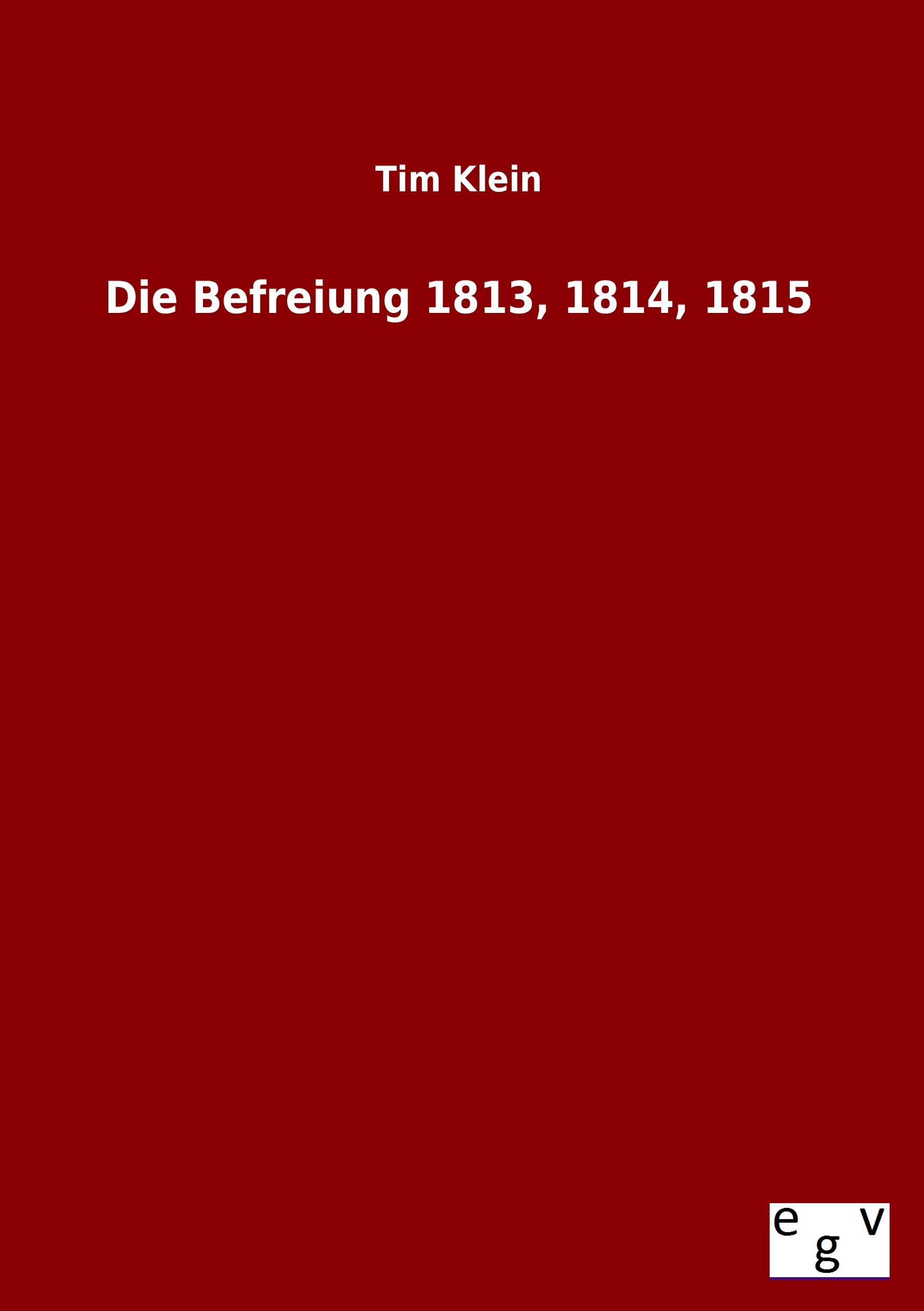 Vorderes Coverbild Die Befreiung 1813, 1814, 1815