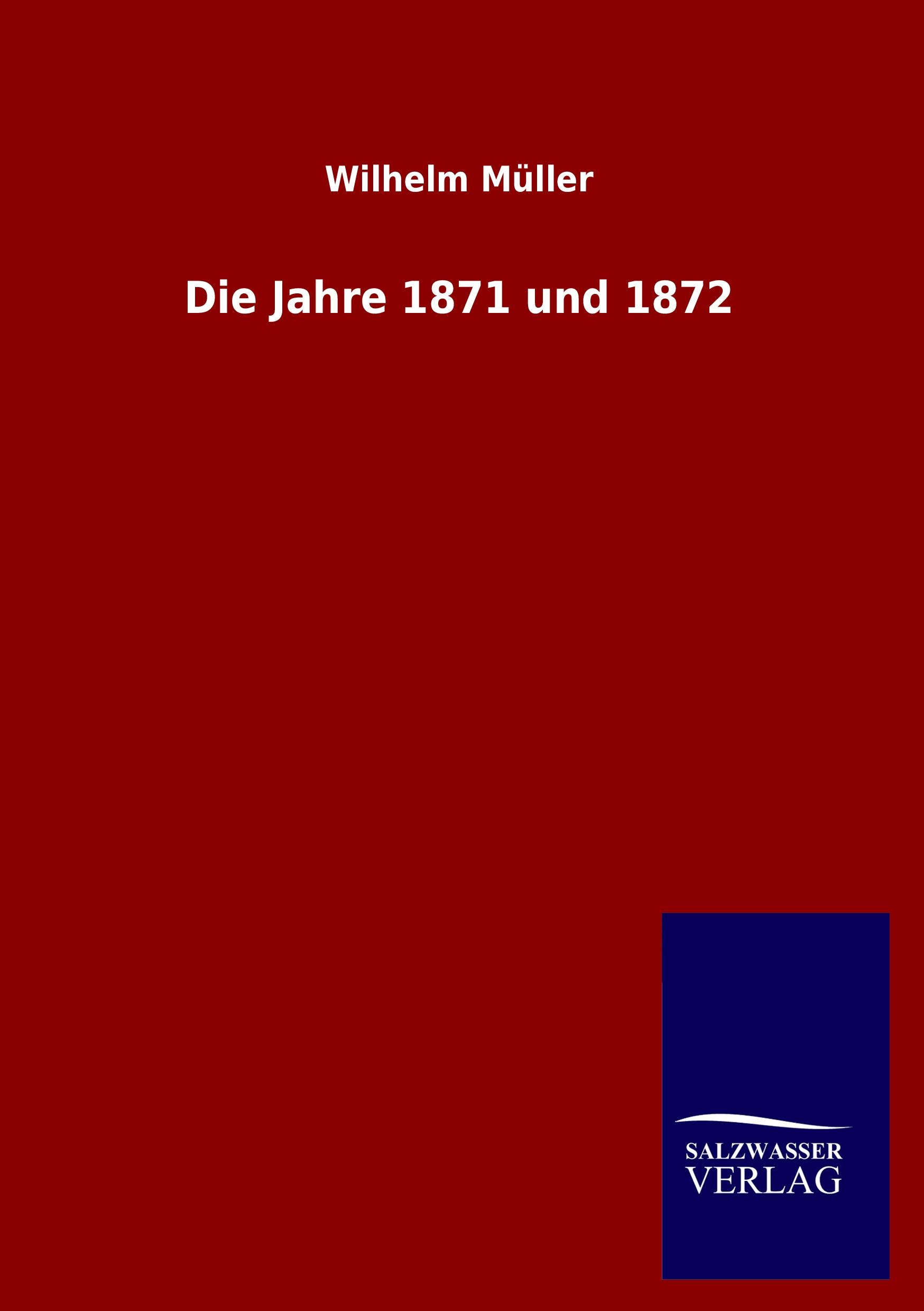Vorderes Coverbild Die Jahre 1871 und 1872