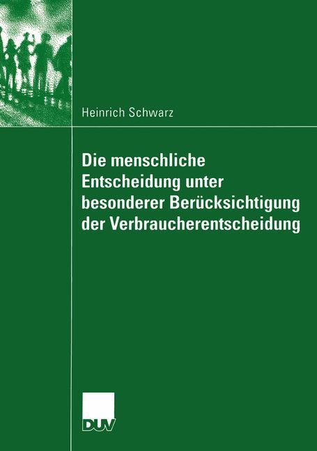 Vorderes Coverbild Die menschliche Entscheidung unter besonderer Berücksichtigung der Verbraucherentscheidung