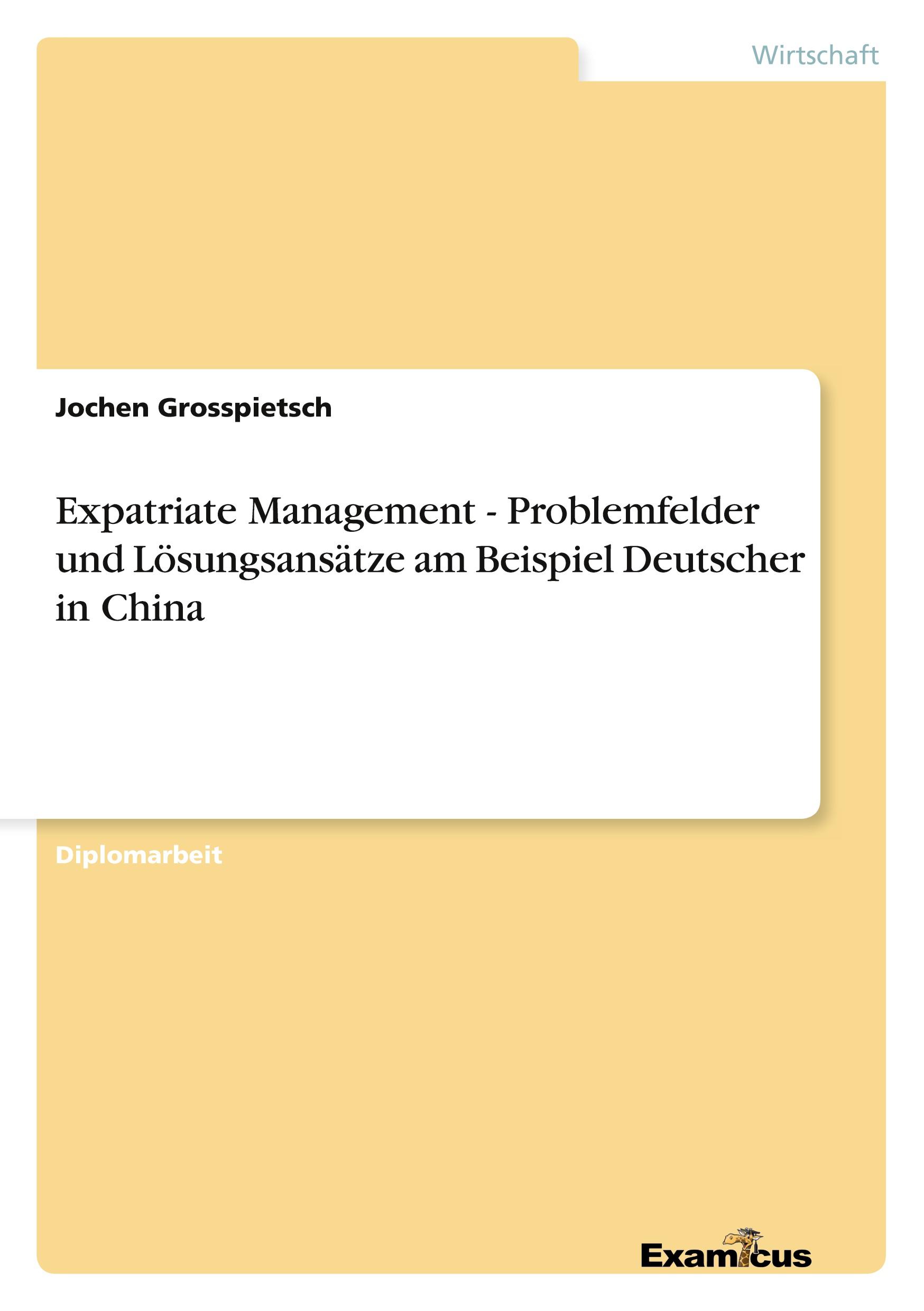 Vorderes Coverbild Expatriate Management - Problemfelder und Lösungsansätze am Beispiel Deutscher in China