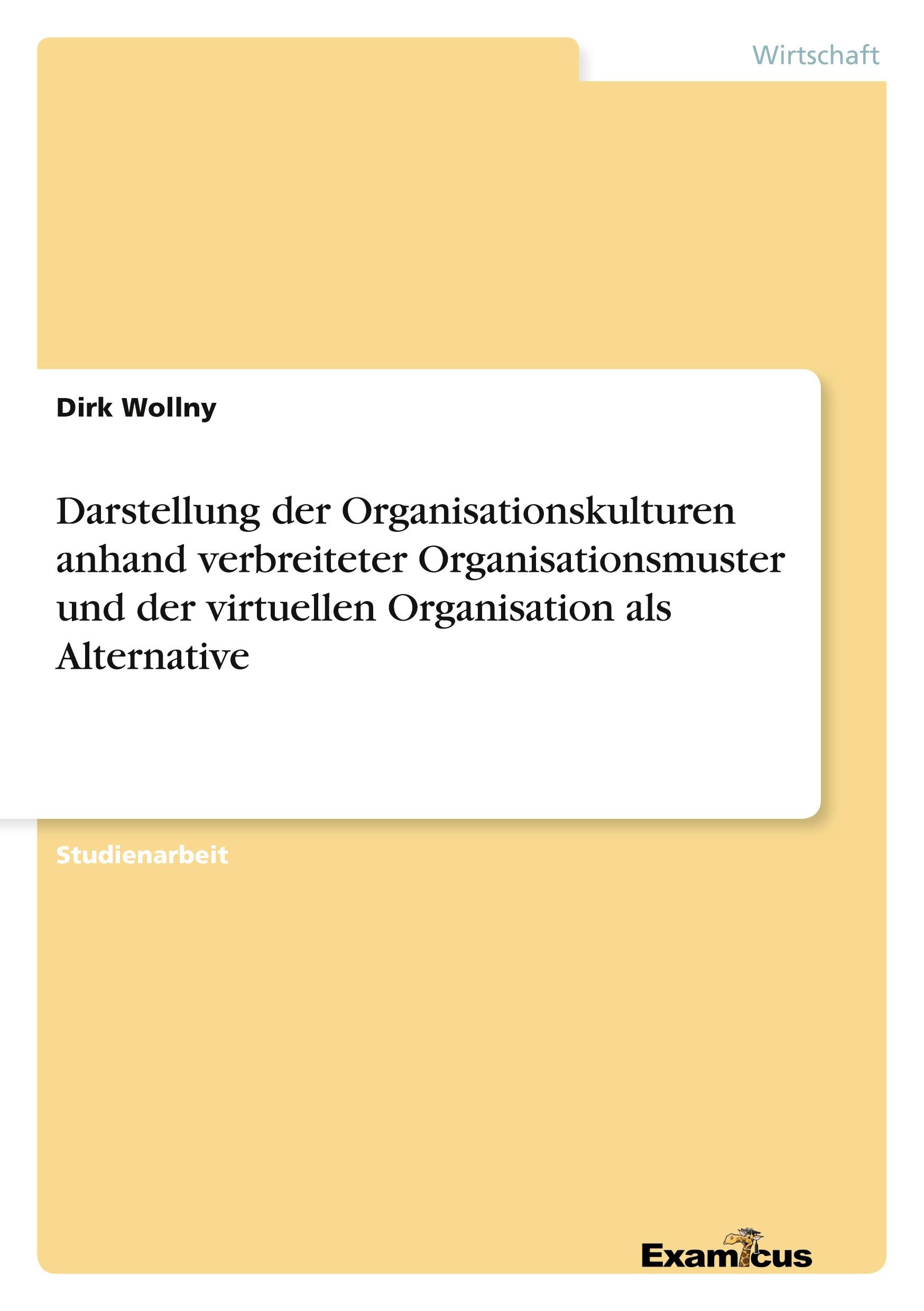 Vorderes Coverbild Darstellung der Organisationskulturen anhand verbreiteter Organisationsmuster und der virtuellen Organisation als Alternative