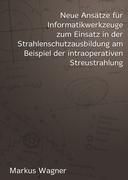 Vorderes Coverbild Neue Ansätze für Informatikwerkzeuge zum Einsatz in der  Strahlenschutzausbildung am Beispiel der intraoperativen Streustrahlung