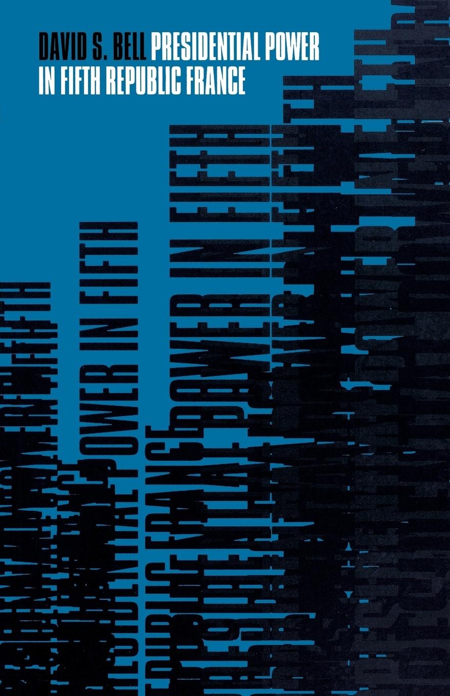 Vorderes Coverbild Presidential Power in Fifth Republic France