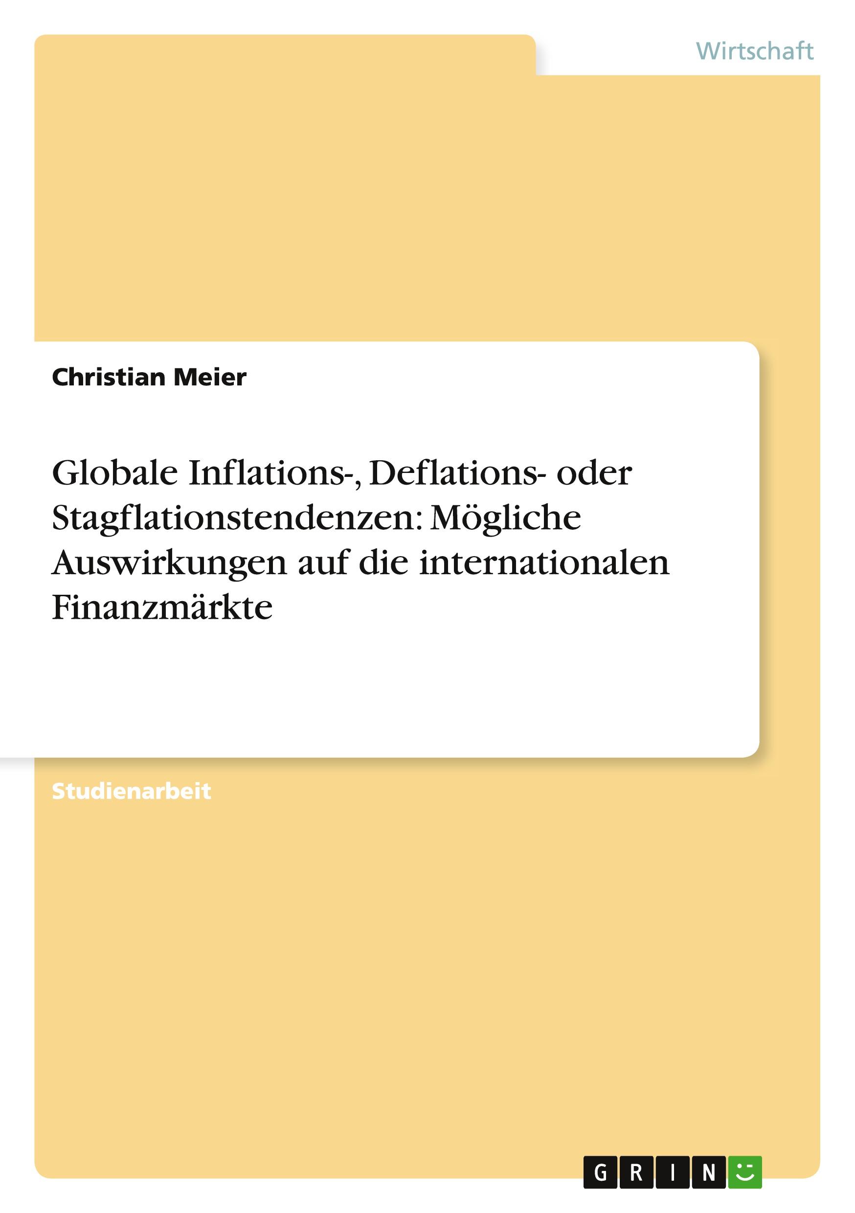 Vorderes Coverbild Globale Inflations-, Deflations- oder  Stagflationstendenzen: Mögliche Auswirkungen auf die internationalen Finanzmärkte
