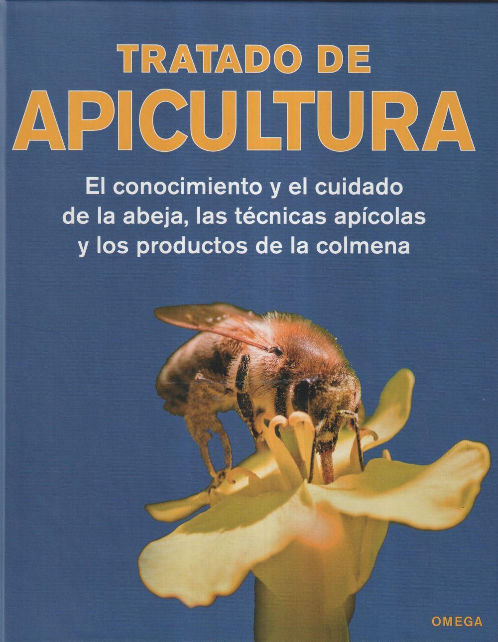 Vorderes Coverbild Tratado de apicultura : el conocimiento y el cuidado de la abeja, las técnicas apícolas y los productos de la colmena
