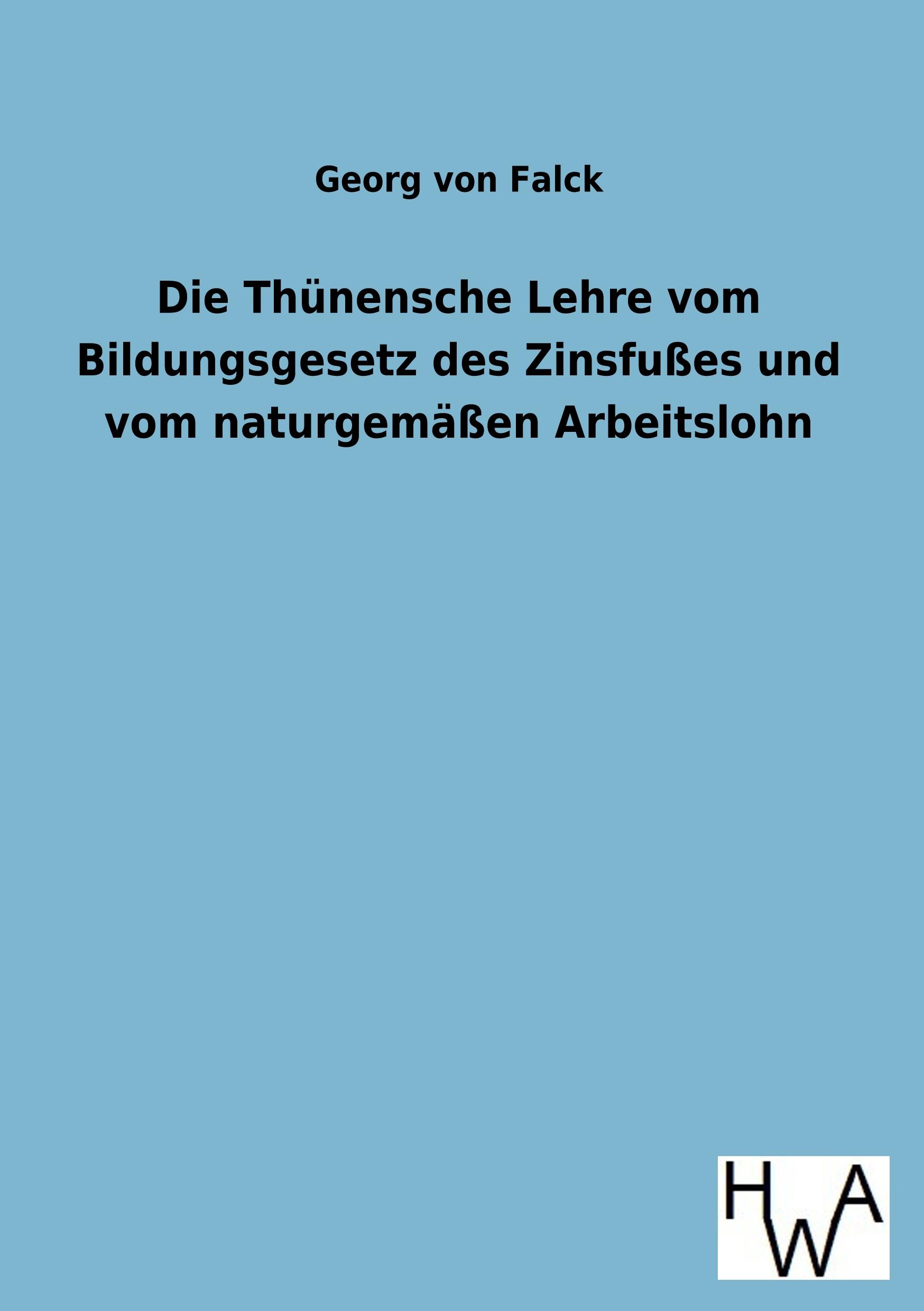 Vorderes Coverbild Die Thünensche Lehre vom Bildungsgesetz des Zinsfußes und vom naturgemäßen Arbeitslohn
