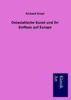 Vorderes Coverbild Ostasiatische Kunst und ihr Einfluss auf Europa