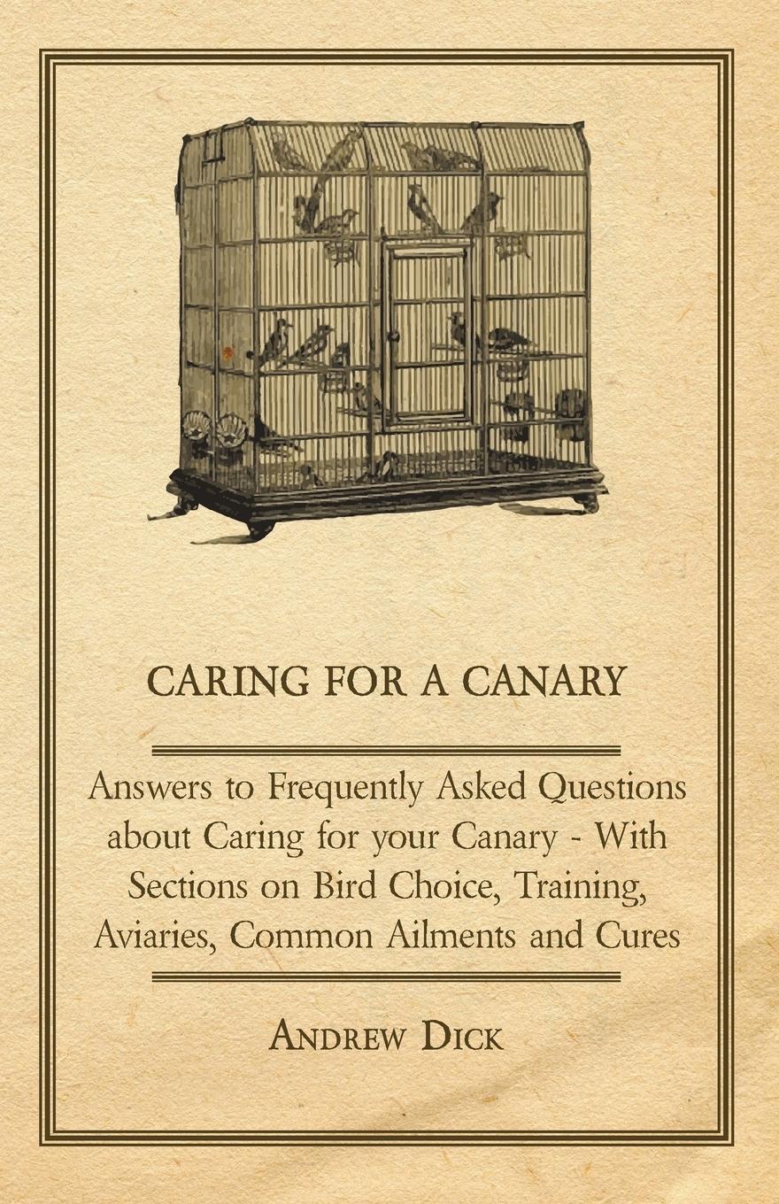 Vorderes Coverbild Caring for a Canary - Answers to Frequently Asked Questions about Caring for your Canary - With Sections on Bird Choice, Training, Aviaries, Common Ailments and Cures