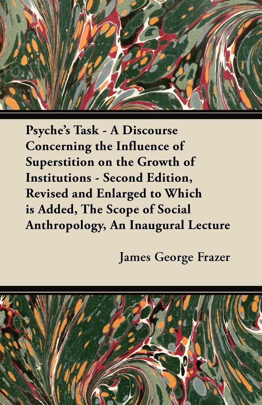 Vorderes Coverbild Psyche's Task - A Discourse Concerning the Influence of Superstition on the Growth of Institutions - Second Edition, Revised and Enlarged to Which is Added, The Scope of Social Anthropology, An Inaugural Lecture