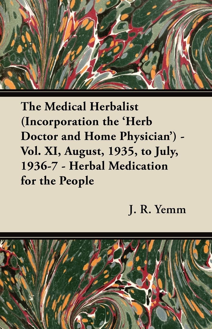 Vorderes Coverbild The Medical Herbalist (Incorporation the 'Herb Doctor and Home Physician') - Vol. XI, August, 1935, to July, 1936-7 - Herbal Medication for the People