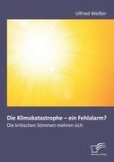 Vorderes Coverbild Die Klimakatastrophe - ein Fehlalarm? Die kritischen Stimmen mehren sich