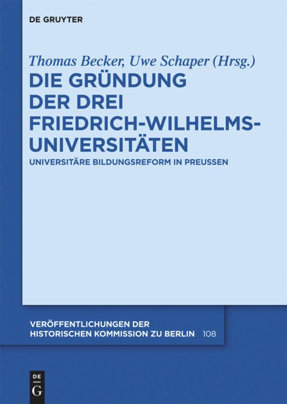 Vorderes Coverbild Die Gründung der drei Friedrich-Wilhelms-Universitäten