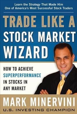 Vorderes Coverbild Trade Like a Stock Market Wizard: How to Achieve Super Performance in Stocks in Any Market