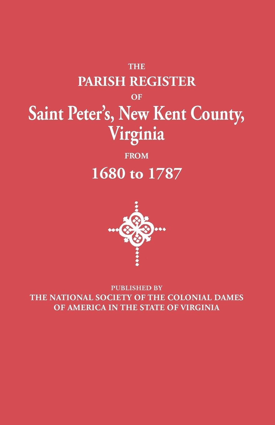 Vorderes Coverbild Parish Register of Saint Peter's, New Kent County, Virginia, from 1680 to 1787