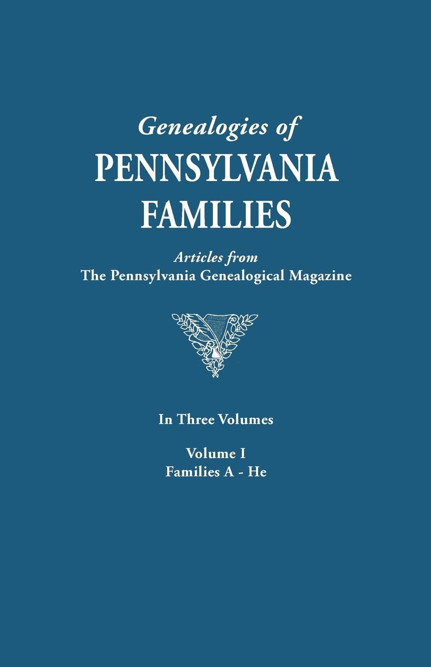 Vorderes Coverbild Genealogies of Pennsylvania Families. a Consolidation of Articles from the Pennsylvania Genealogical Magazine. in Three Volumes. Volume I