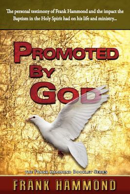 Vorderes Coverbild Promoted by God: Frank Hammond's Testimony of how the Baptism in the Holy Spirit Ignited His Ministry