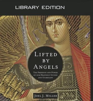 Vorderes Coverbild Lifted by Angels (Library Edition): The Presence and Power of Our Heavenly Guides and Guardians