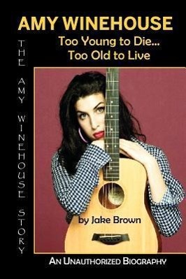 Vorderes Coverbild Amy Winehouse - Too Young to Die...Too Old to Live