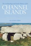 Vorderes Coverbild The Archaeology and Early History of the Channel Islands