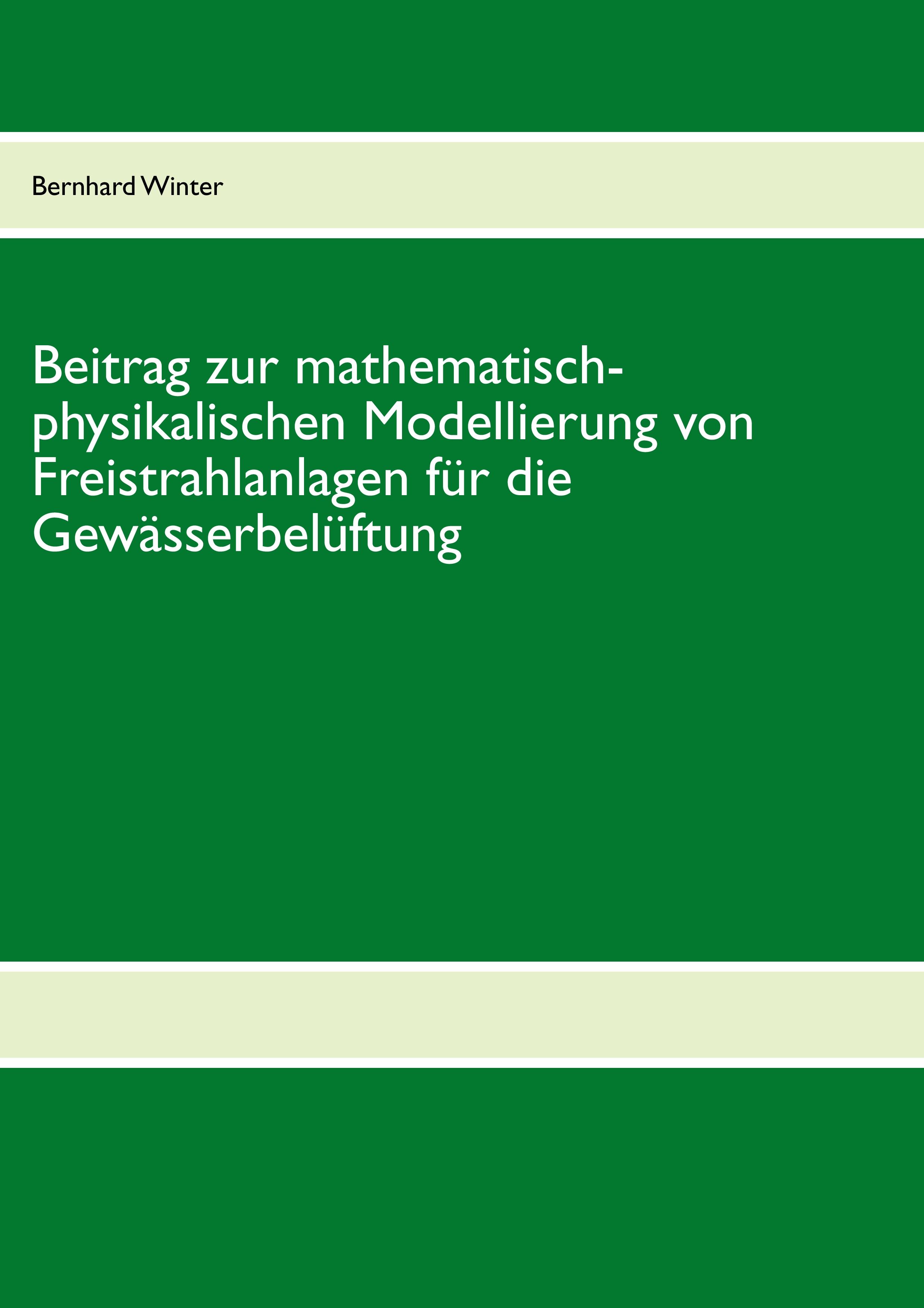 Vorderes Coverbild Beitrag zur mathematisch-physikalischen Modellierung von Freistrahlanlagen für die Gewässerbelüftung