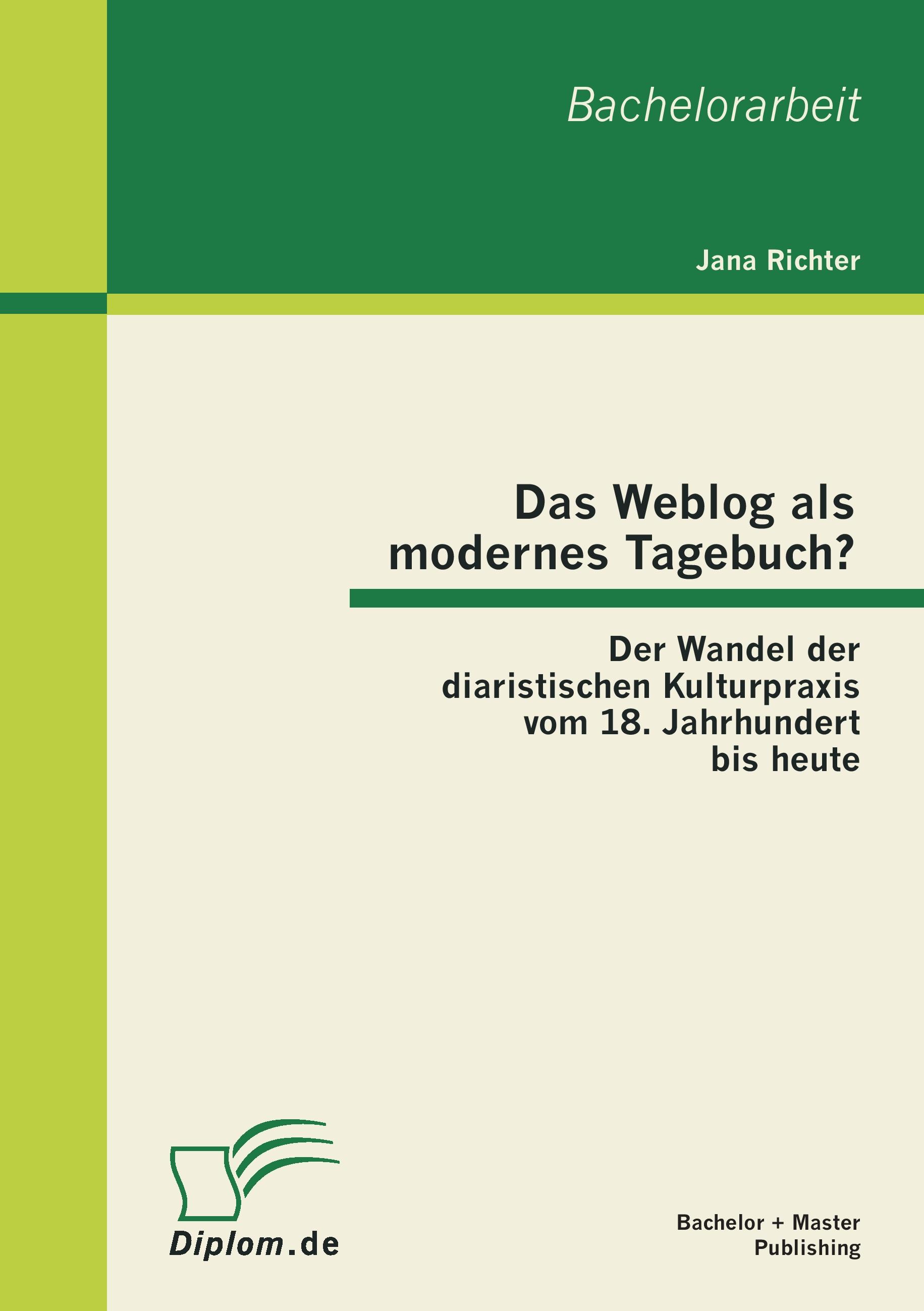 Vorderes Coverbild Das Weblog als modernes Tagebuch? Der Wandel der diaristischen Kulturpraxis vom 18. Jahrhundert bis heute